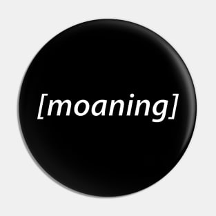 moaning Pin