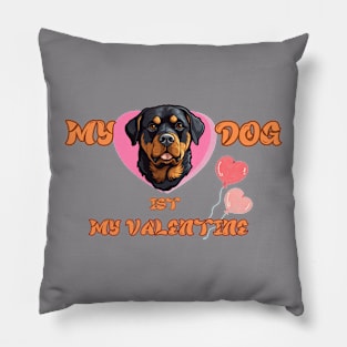 my dog is my valentine Pillow