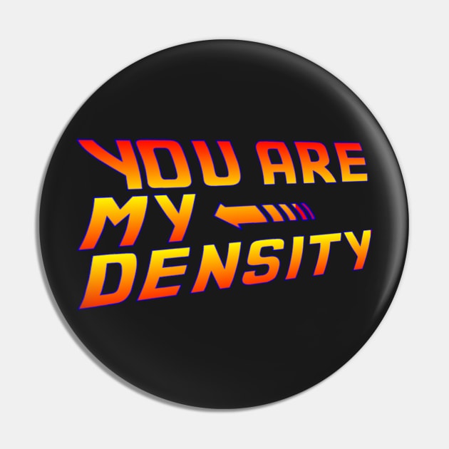 You are my Density! Back To the Future... Pin by drquest