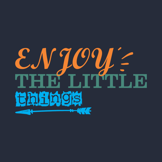 enjoy the little things by CreativeIkbar Prints