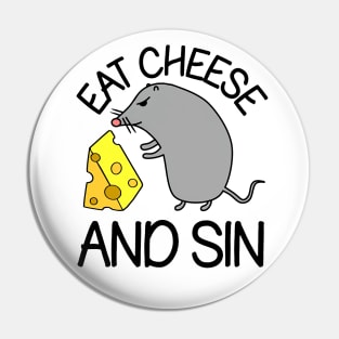 Eat Cheese And Sin Pin