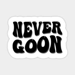 never goon Magnet