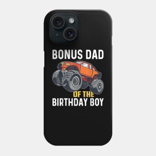 Bonus Dad Of The Birthday Boy Monster Truck Birthday Phone Case