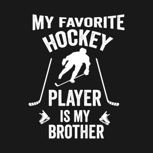 My favorite hockey player is my brother Shirt Hockey Gift Saying Shirt T-Shirt