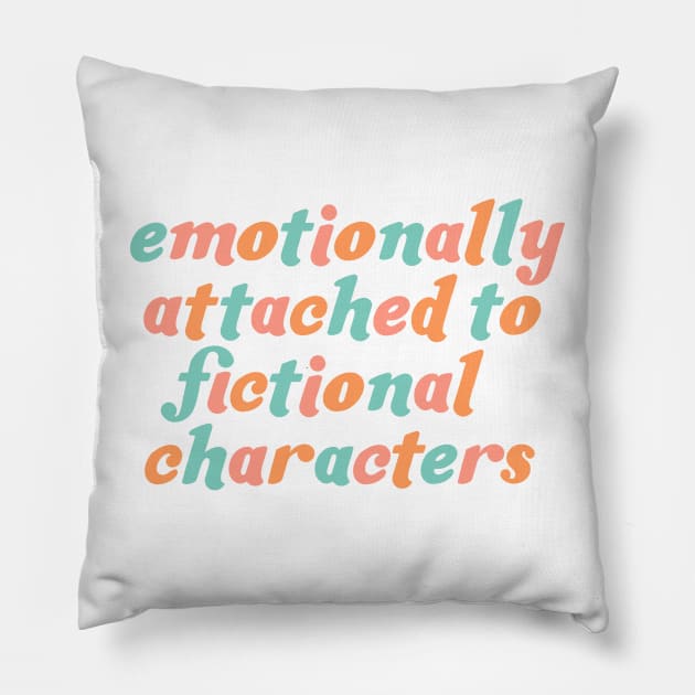 emotionally attached to fictional characters Pillow by Made Adventurous