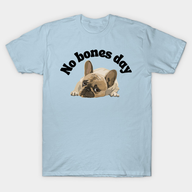 Discover It's a No Bones Day - No Bones Day - T-Shirt