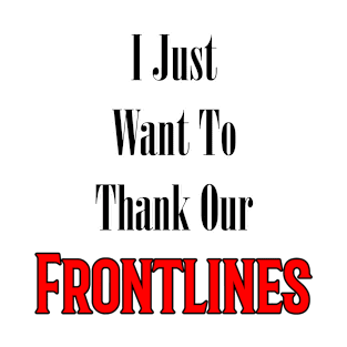 Thank You Frontlines! T-Shirt