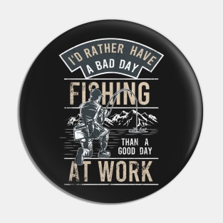 Funny Bad Day Fishing Better Than Good Day at Work Pin