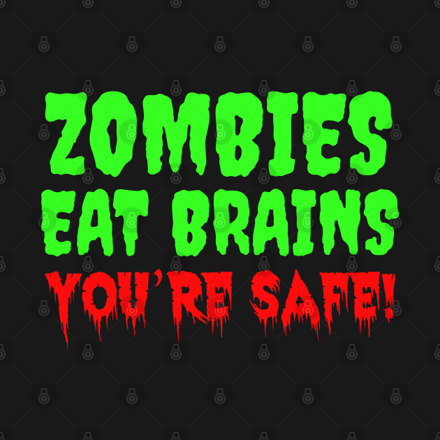 Zombies eat brains. by NotoriousMedia