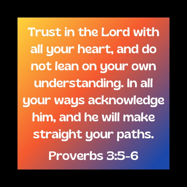 Bible Verse Proverbs 3:5-6 by Prayingwarrior