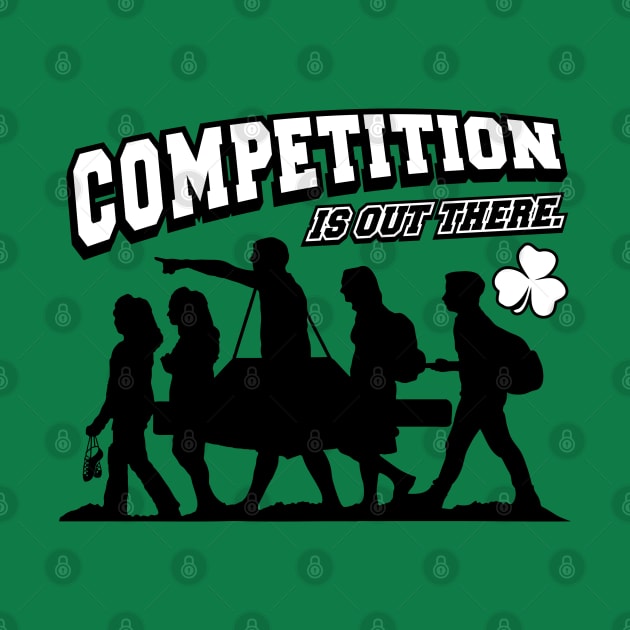 Competition Is Out There by IrishDanceShirts