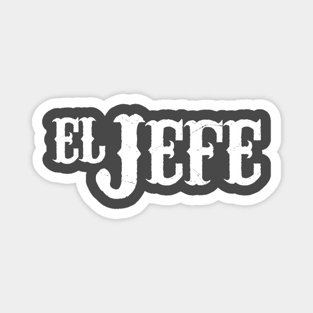 El Jefe Translation The Boss - Entrepreneur - Magnet | TeePublic