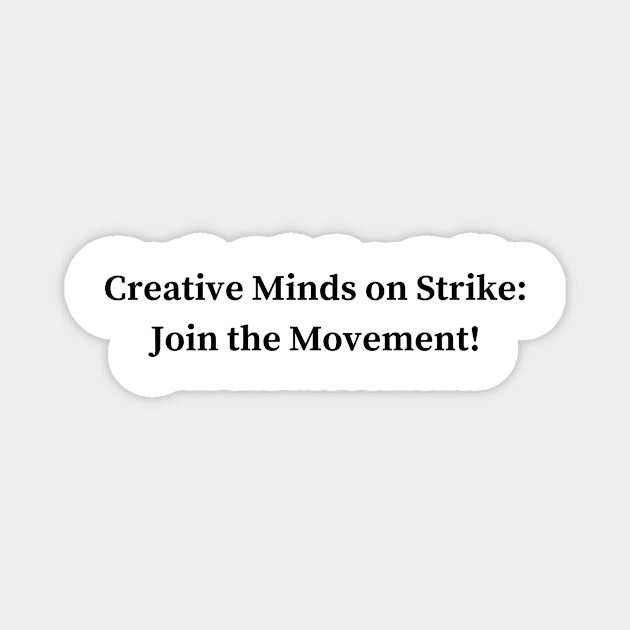 Creative Minds on Strike: Join the Movement! Magnet by Elongtees