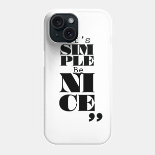 It's Simple: Be Nice Phone Case