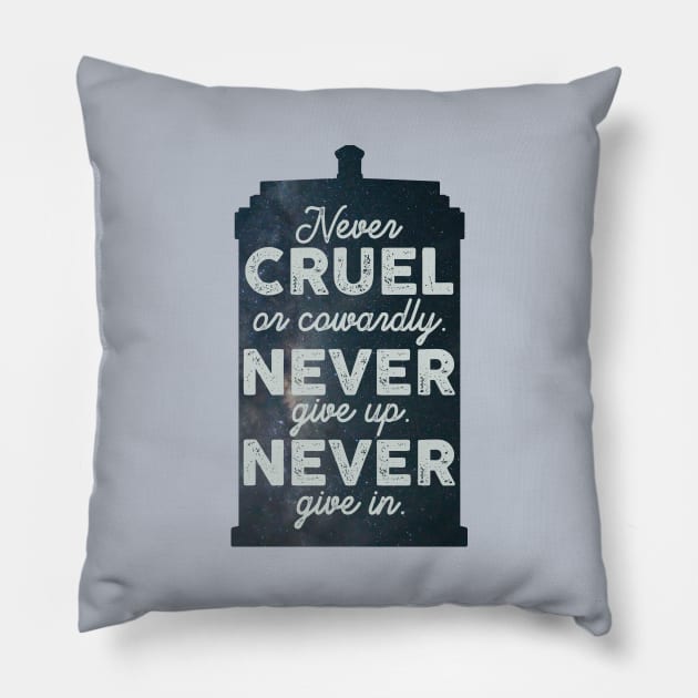 Never Cruel or Cowardly. Never Give Up. Never Give In. Pillow by toruandmidori