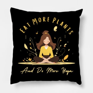 Eat more plants and do more yoga Pillow