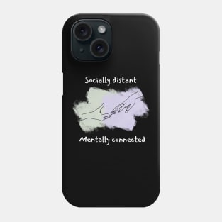 Socially distant, mentally connected Phone Case