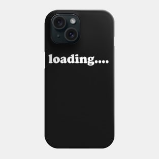 Loading Phone Case