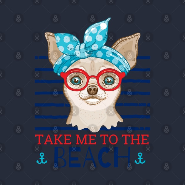 chihuahua take me to the beach by Mako Design 