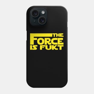 The Force Is Fukt Phone Case