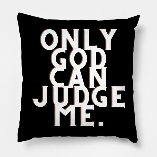 Only god can judge me Pillow by RIX ART