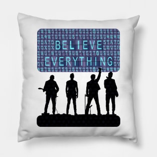 Believe Everything Pillow