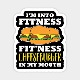 I'm Into Fitness Fit'ness Cheeseburger In My Mouth Magnet