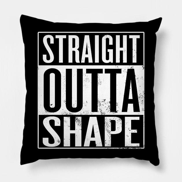 Straight Outta Shape Pillow by Saulene