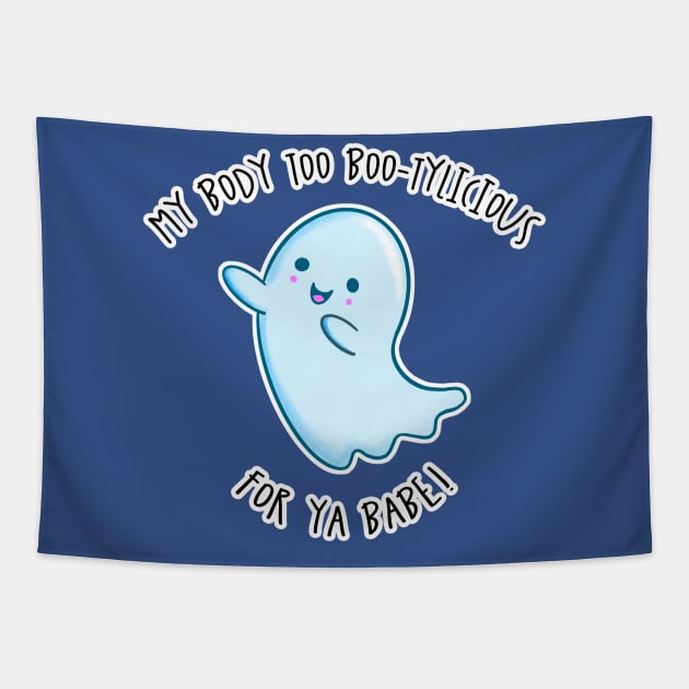 Kawaii Ghost. My Body Too Bootylicious Tapestry by bolincradleyart