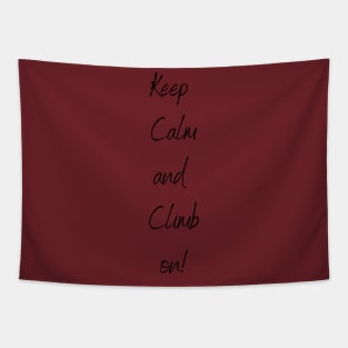 Keep Calm And Climb On Tapestry