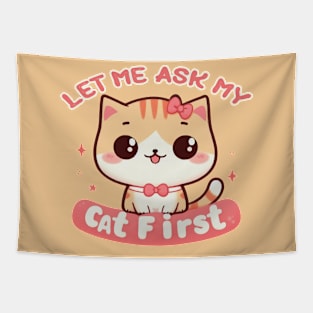 Let Me Ask My Cat First Tapestry