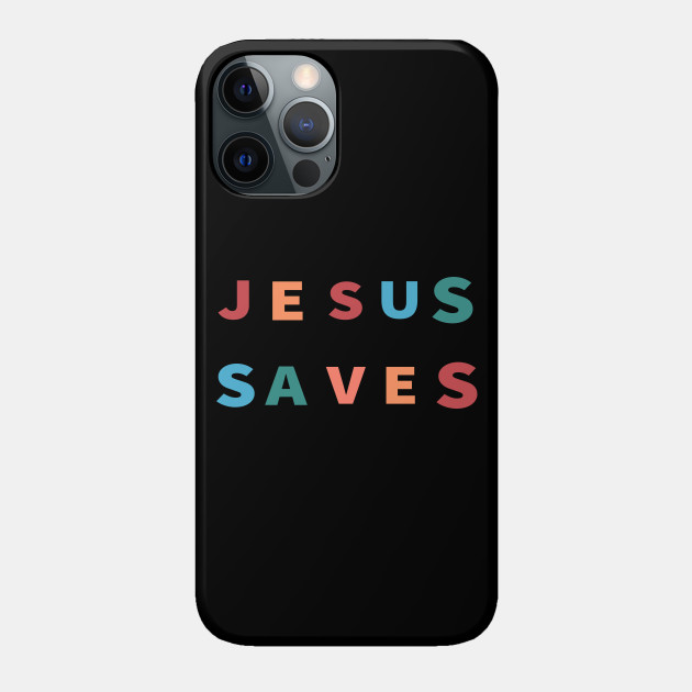 Jesus Saves Cool Inspirational Christian - Jesus Saves - Phone Case