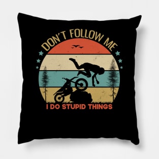 Dont Follow Me I Do Stupid Things Funny Gift Idea For Adventures Lovers Pillow