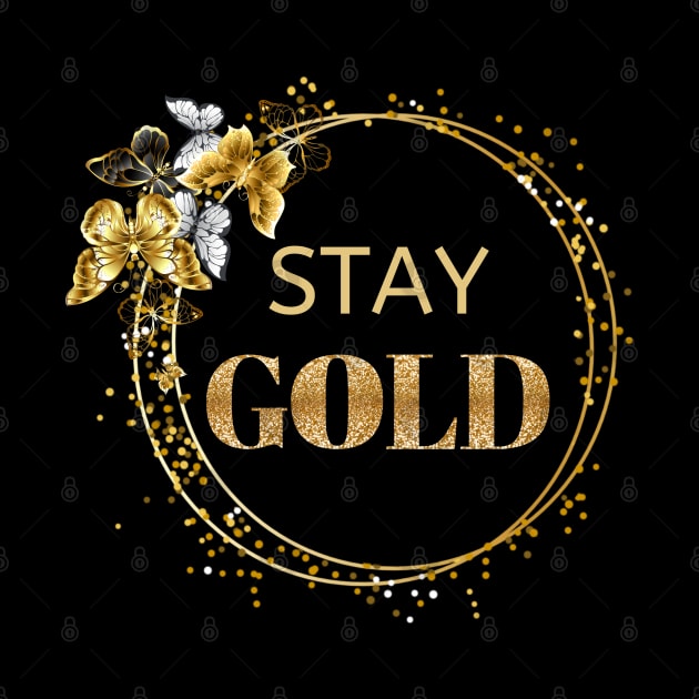 Stay Gold Butterfly Circle Motivational by Ms Ruth
