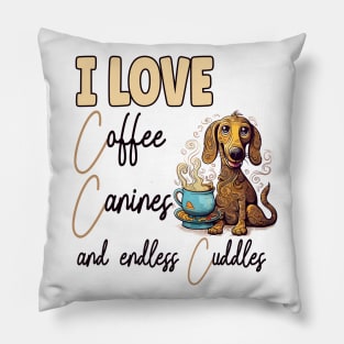 I Love Coffee Canines and Cuddles Dachshund Owner Funny Pillow