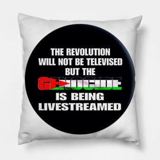 The Revolution Will Not Be Televised But The Genocide Is Being Livestreamed - Flag Colors - Round - Front Pillow