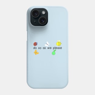 do so as we please Phone Case