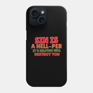 Sin is a hell-per, it's helping hell destroy you Phone Case
