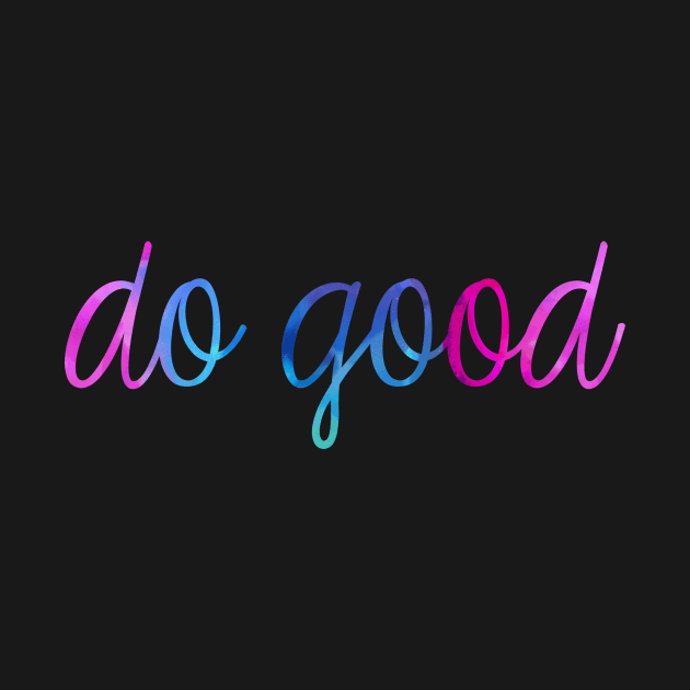 Do Good by lolosenese