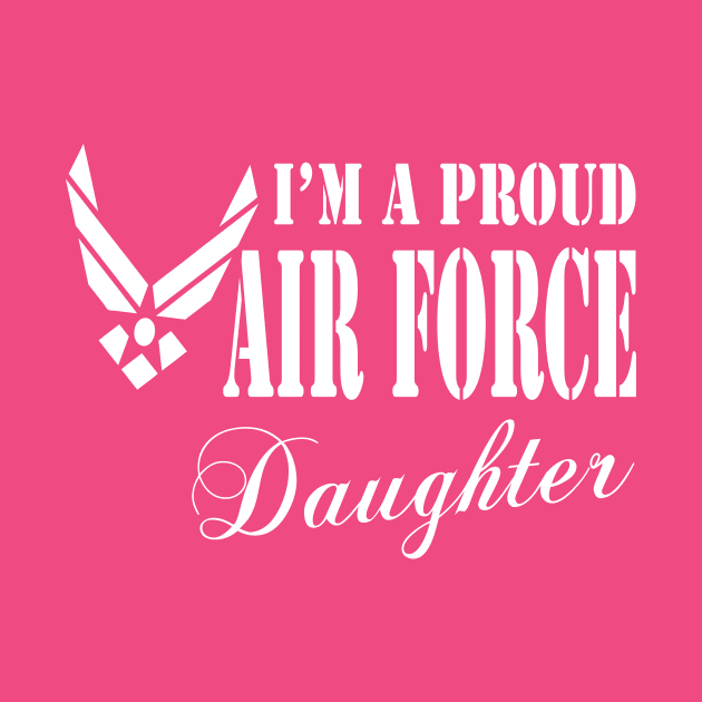 Best Gift for Daughter - I am a proud Air Force Daughter by chienthanit