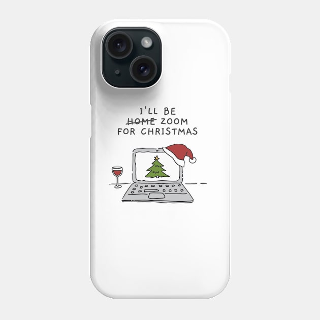 I'll Be Zoom For Christmas - Cute Christmas Wine Illustration (White) Phone Case by applebubble