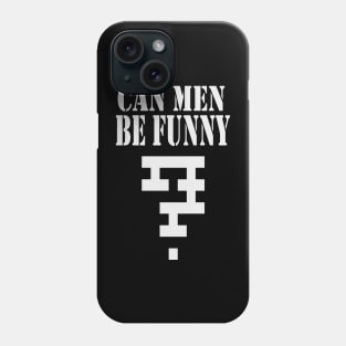 Can Men Be Funny? Phone Case