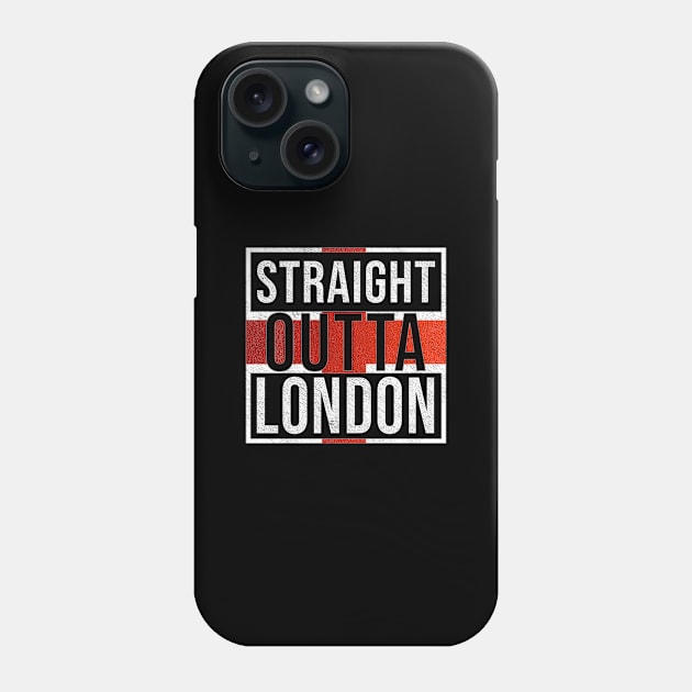 Straight Outta London - Gift for England From London Phone Case by Country Flags