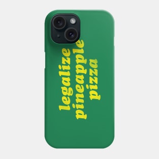 Legalize Pineapple Pizza Phone Case