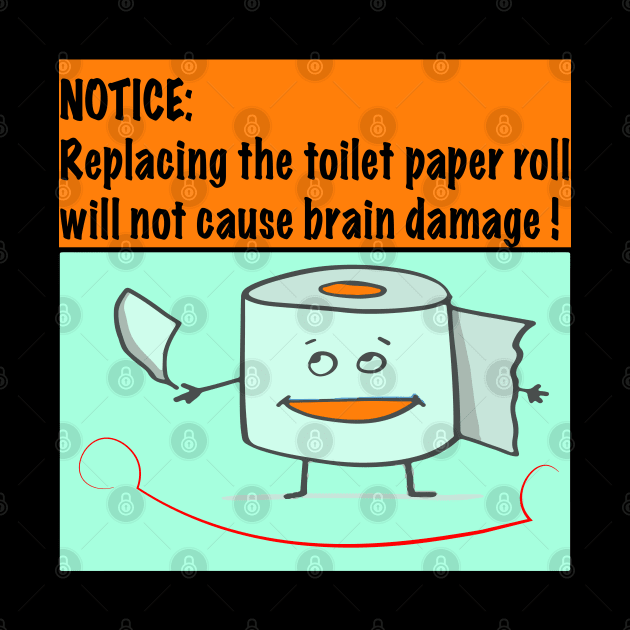 Cute Funny Toilet Paper Bathroom Sayings Quotes by artist369