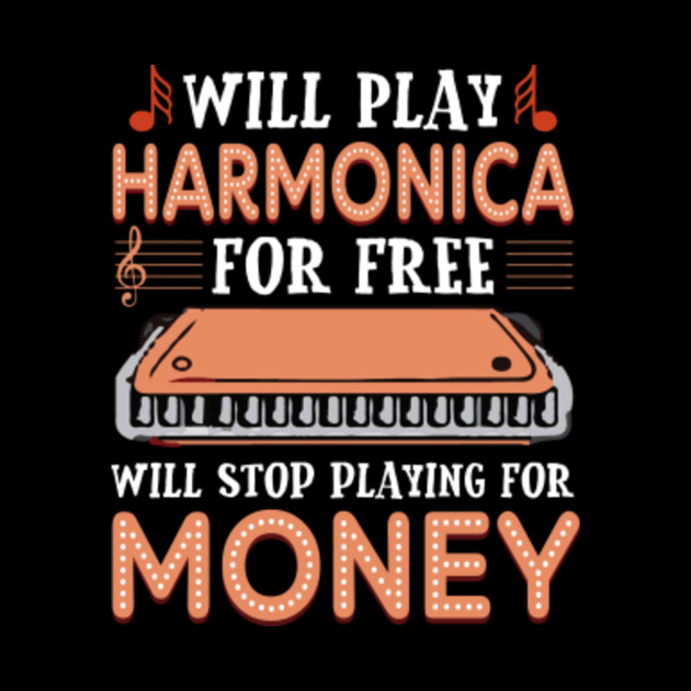 Funny Harmonica Player Will Stop Playing For Money Gift Funny