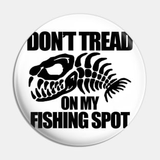 Don't Tread on my Fishing Spot Pin