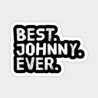 Name BEST JOHNNY EVER Fathers Day Magnet