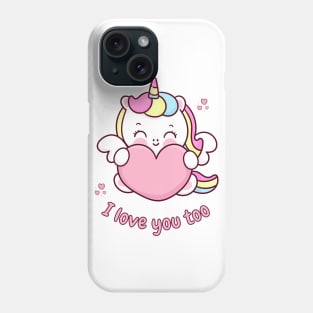 I Love You Too Cute Unicorn With Heart Phone Case