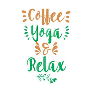 COFFEE YOGA AND RELAX || LIFESTYLE QUOTES T-Shirt